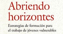 Abriendo horizontes Estrategías de formación para el trabajo de jóvenes vulnerables