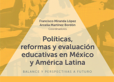 Políticas, reformas y evaluación educativas en México y América Latina