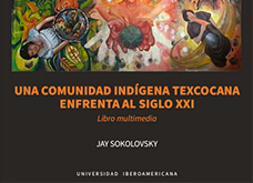 Una comunidad indígena texcocana enfrenta al siglo XXI. Libro multimedia.