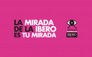 La mirada de la IBERO será crítica y propositiva.